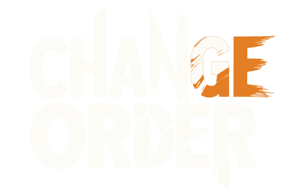 The image shows the words "CHANGE ORDER" in large, light-colored letters, with the "GE" in "CHANGE" highlighted in bold orange with a painted effect, evoking themes often discussed on a construction leadership podcast.